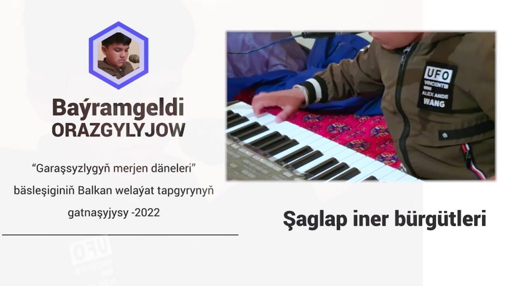 ŞAGLAP INER BÜRGÜTLERI ： Baýramgeldi Orazgylyjow ADDoDZ7q_eQ