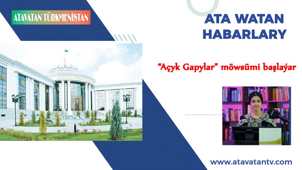 “Açyk Gapylar” möwsümi başlaýar: Atavatan Habarlar