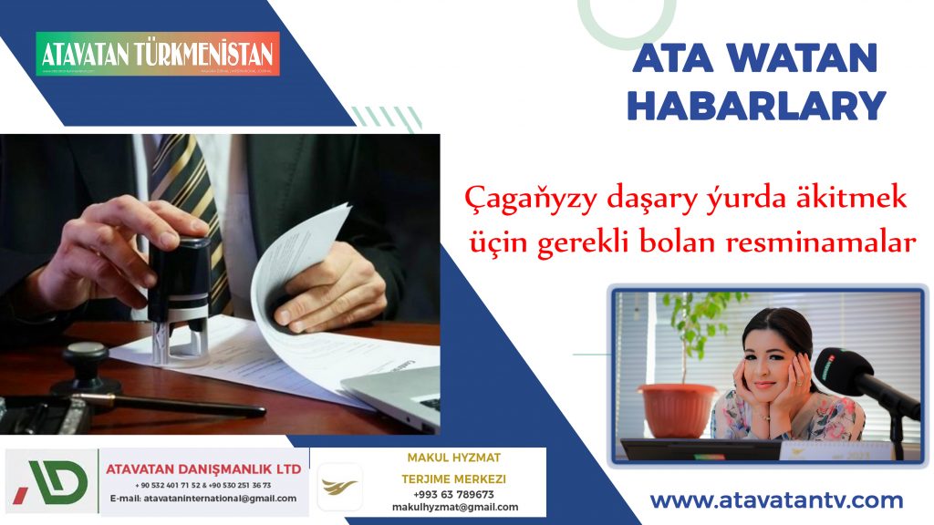 Çagany daşary ÿurda âkitmek üçin gerek bolan resminamalar