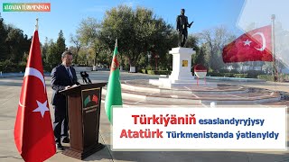 Türkiýäniň esaslandyryjysy Atatürk Türkmenistanda ýatlanyldy