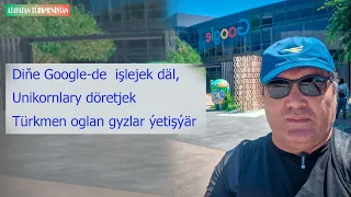 Din̈e Google-de  işlejek däl, Unikornlary döretjek Türkmen oglan gyzlar ýetişýär #turkmenistan