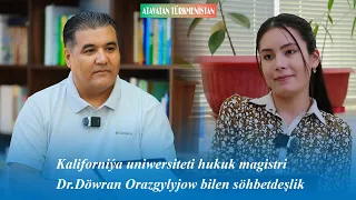 Kaliforniýa Uniwersiteti Hukuk magistri Dr.Dowran Orazgylyjow bilen söhbetdeşlik#turkmenistannews